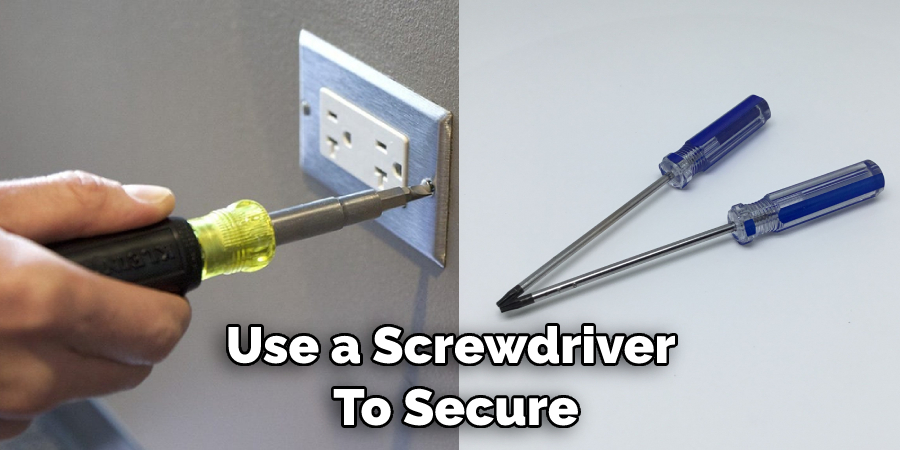 use a screwdriver to secure