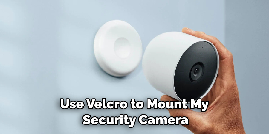 Use Velcro to Mount My  Security Camera