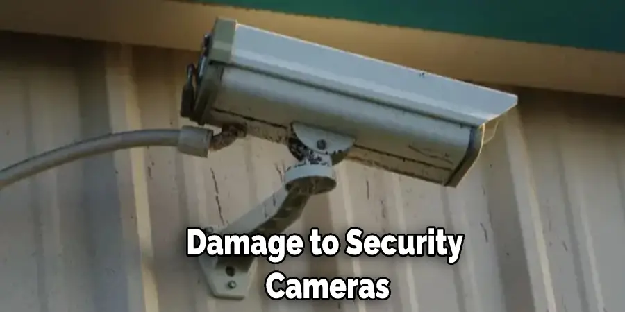 Damage to Security  Cameras