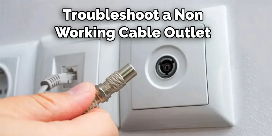 Troubleshoot a Non-Working Cable Outlet