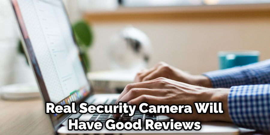 Real Security Camera Will Have Good Reviews