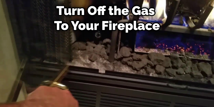 Turn Off the Gas  To Your Fireplace
