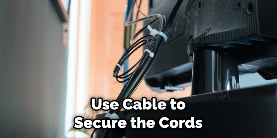 Use Cable to Secure the Cords