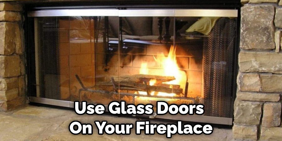 Use Glass Doors  On Your Fireplace