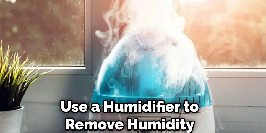 Use a Humidifier to Remove Humidity