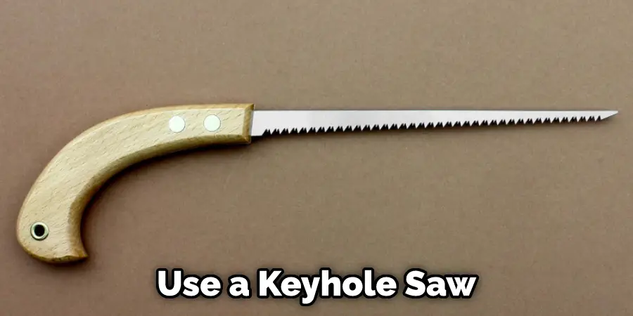 Use a Keyhole Saw