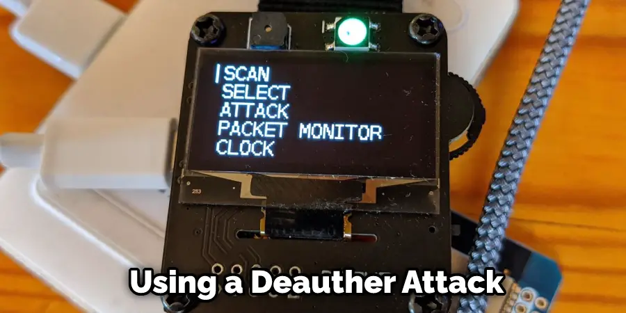  Using a Deauther Attack