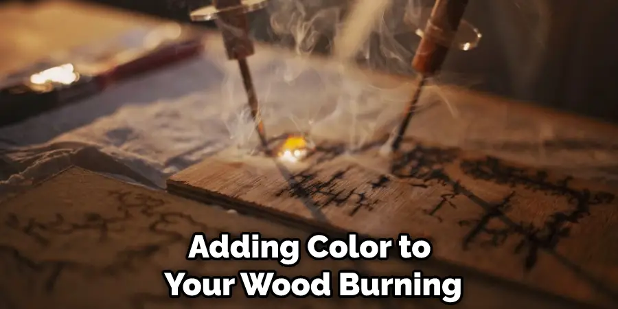 Adding Color to Your Wood Burning