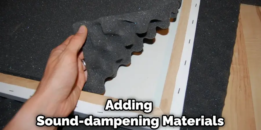 Adding Sound-dampening Materials
