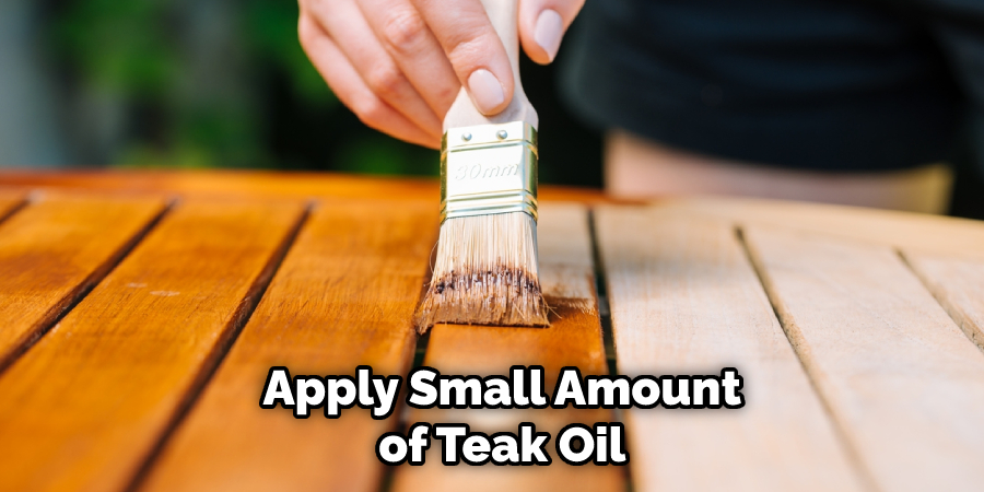 Apply Small Amount of Teak Oil
