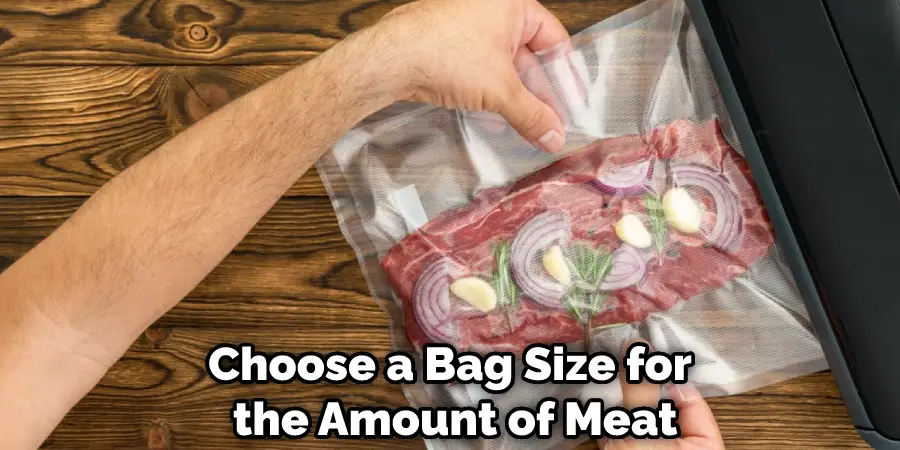 Choose a Bag Size for the Amount of Meat