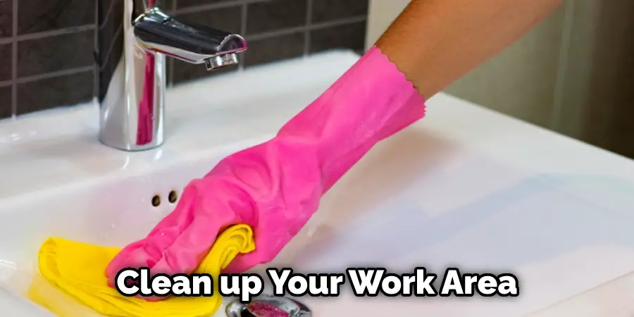 Clean up Your Work Area