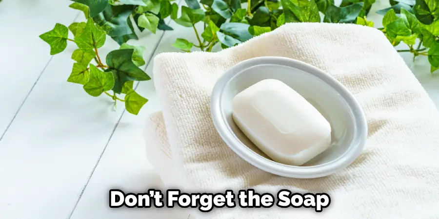Don’t Forget the Soap