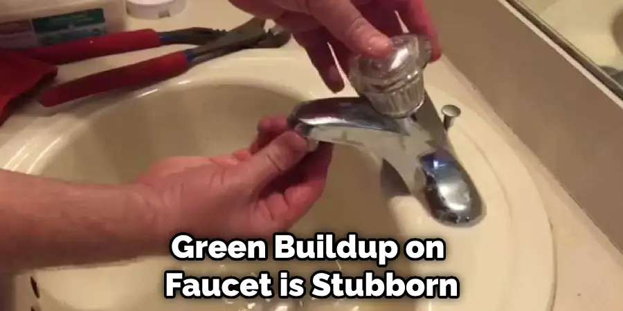 Green Buildup on Faucet is Stubborn