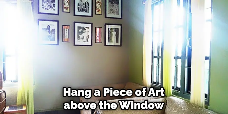 Hang a Piece of Art above the Window