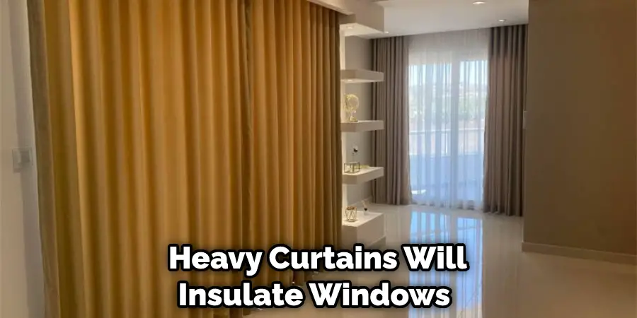 Heavy Curtains Will Insulate Windows 