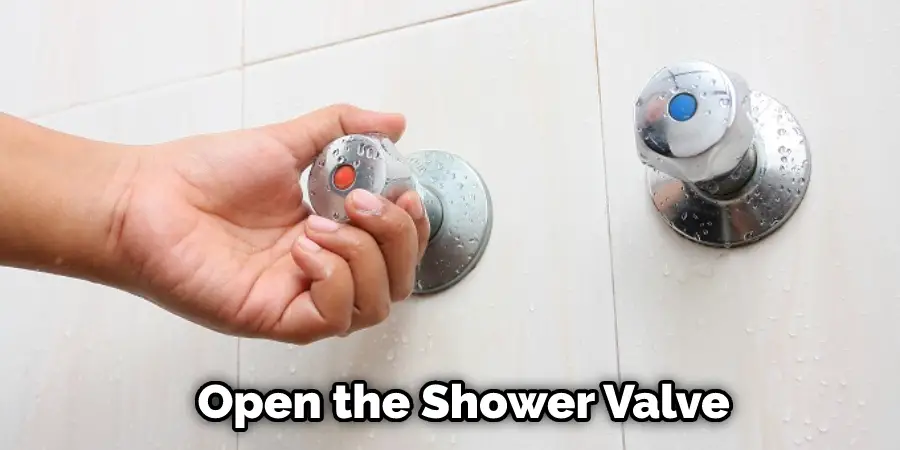 Open the Shower Valve