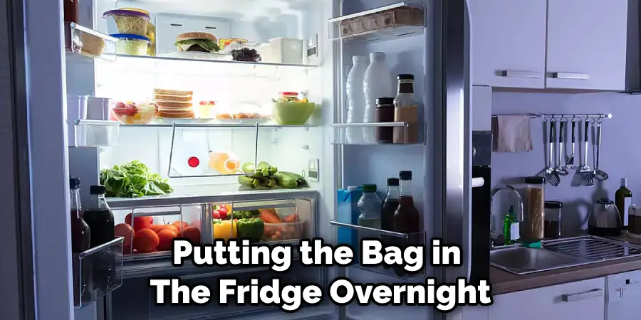 Putting The Bag in the Fridge Overnight