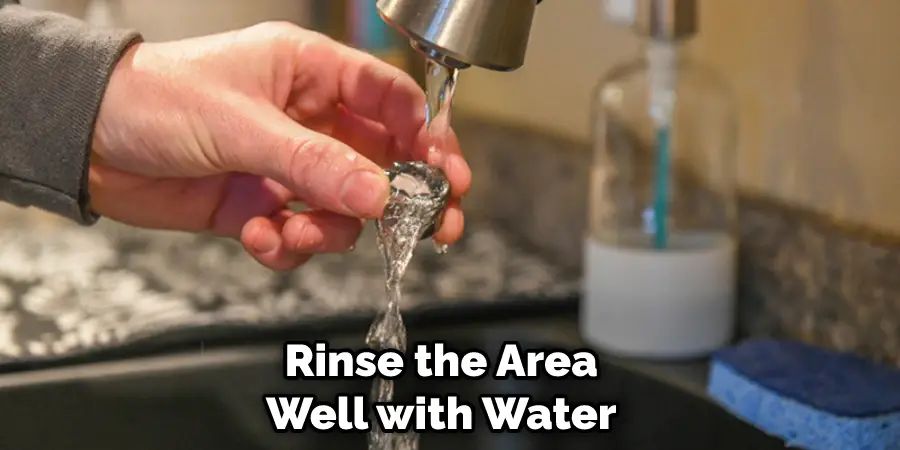 Rinse the Area Well with Water