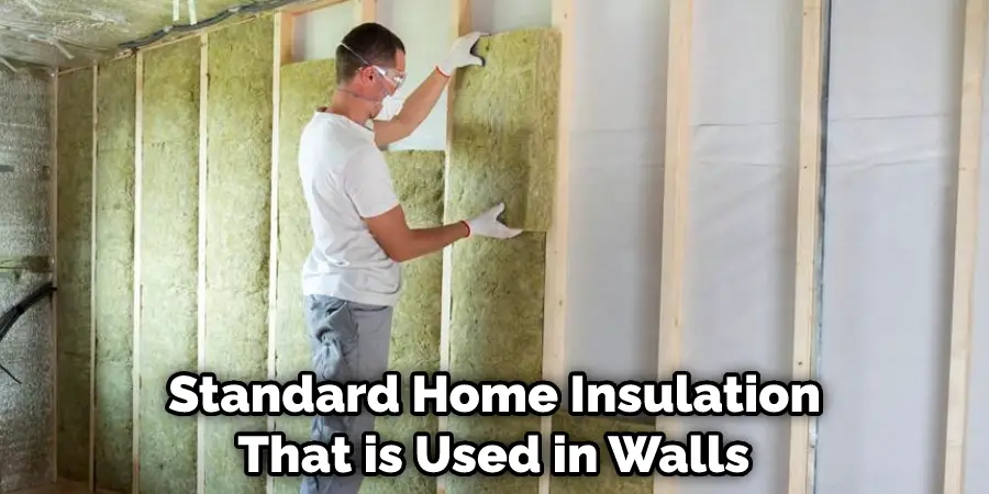 Standard Home Insulation That is Used in Walls 