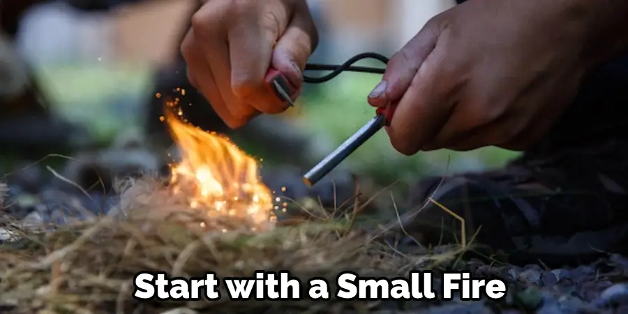 Start with a Small Fire
