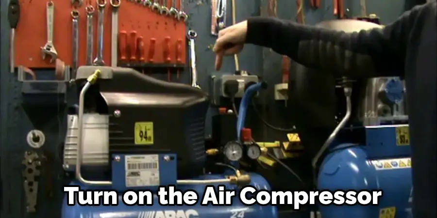 Turn on the Air Compressor