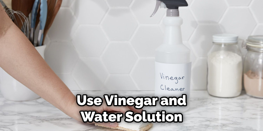 Use Vinegar and Water Solution