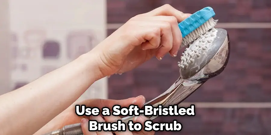 Use a Soft-Bristled Brush to Scrub