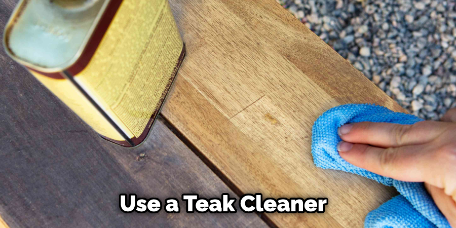 Use a Teak Cleaner