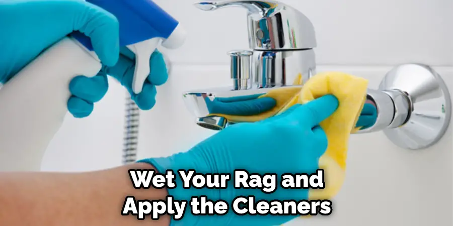 Wet Your Rag and Apply the Cleaners