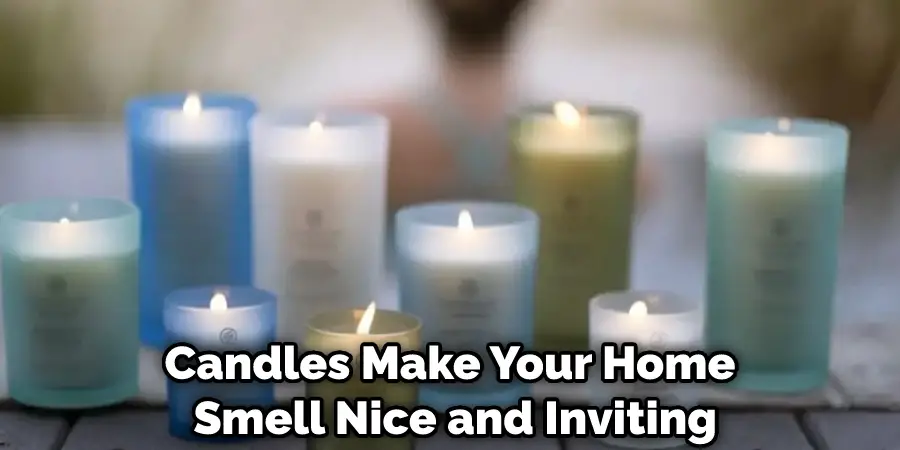 Candles Make Your Home Smell Nice and Inviting