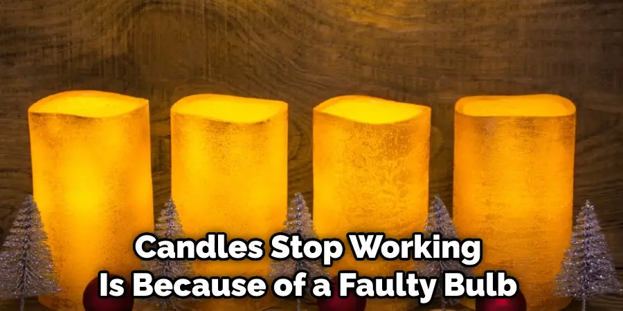 Candles Stop Working is Because of a Faulty Bulb