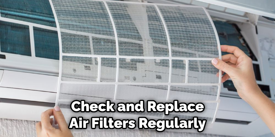 Check and Replace Air Filters Regularly