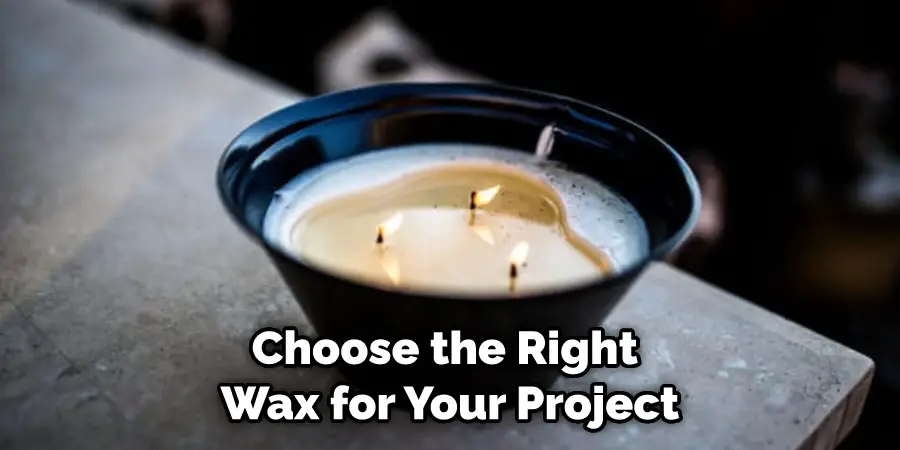 Choose the Right Wax for Your Project