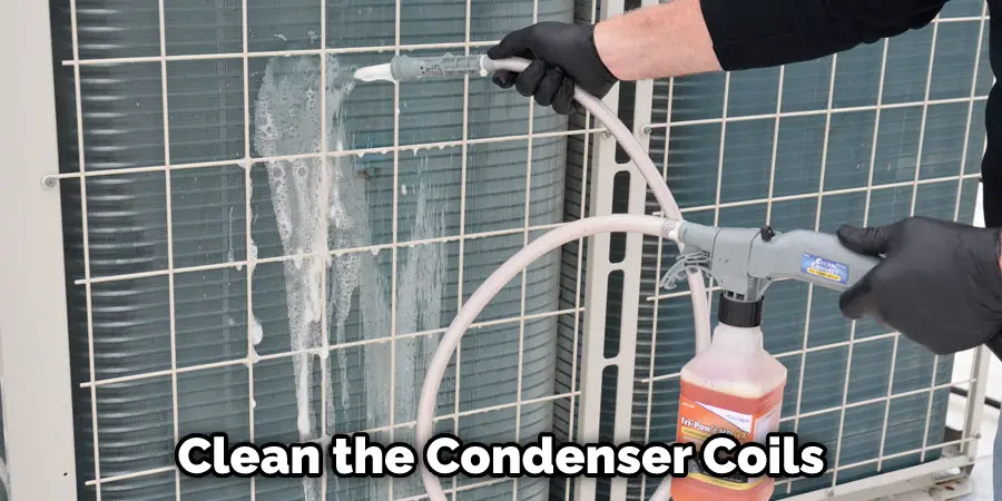  clean the condenser coils