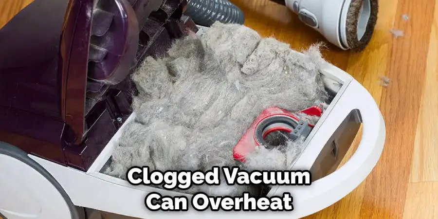 Clogged Vacuum Can Overheat