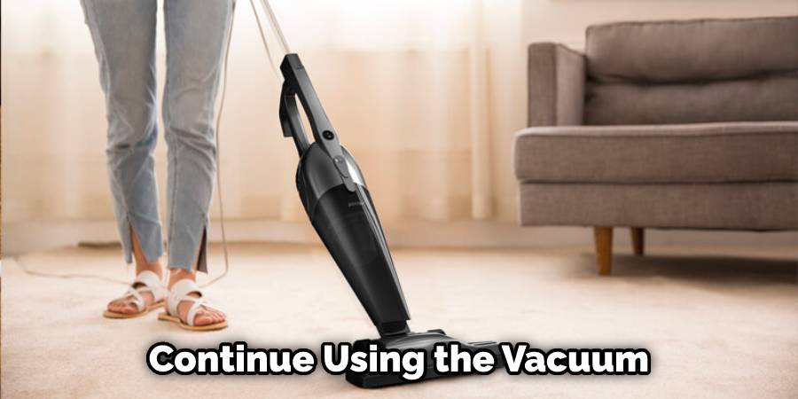 Continue Using the Vacuum