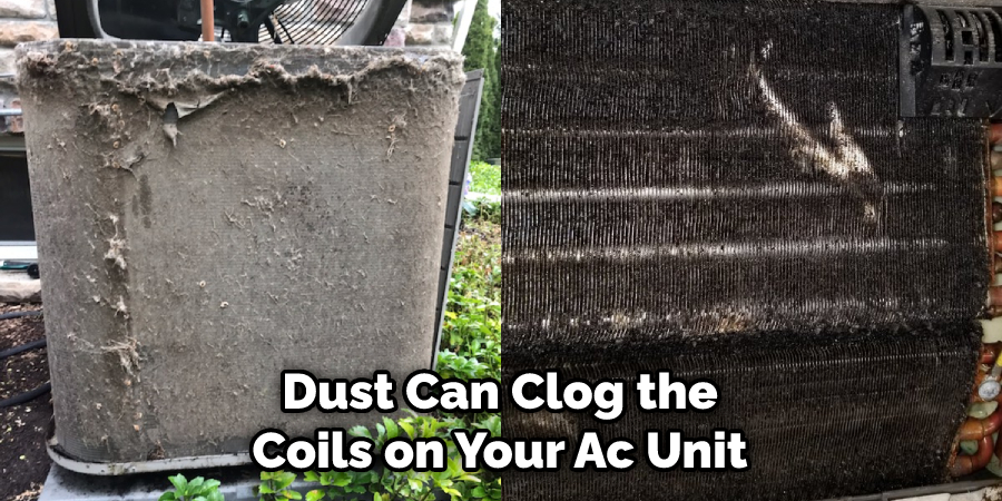 Dust Can Clog the Coils on Your Ac Unit