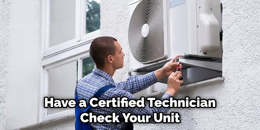 Have a Certified Technician Check Your Unit