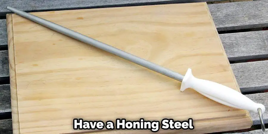 Have a Honing Steel