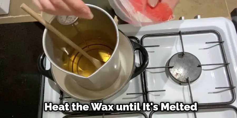Heat the Wax until It'S Melted