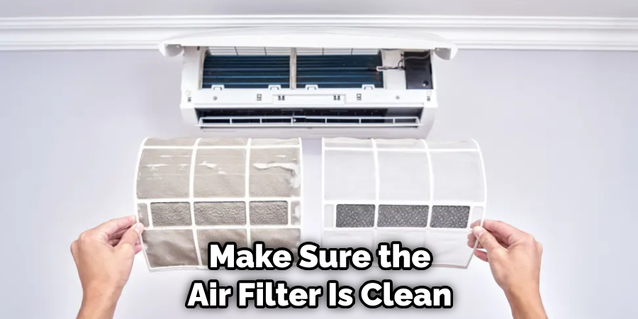 Make Sure the Air Filter Is Clean