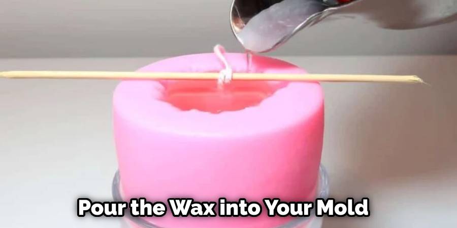 Pour the Wax into Your Mold