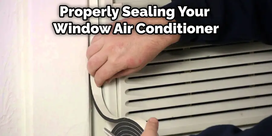 Properly Sealing Your Window Air Conditioner