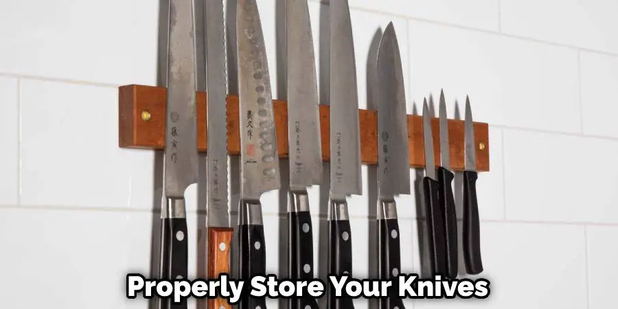 Properly Store Your Knives