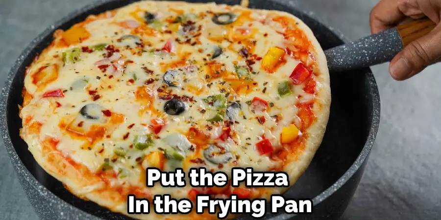 Put the Pizza in the Frying Pan