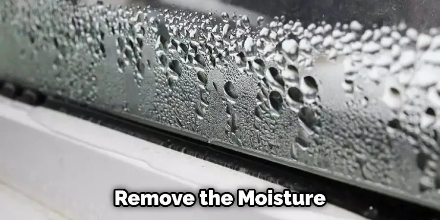 Remove the Moisture