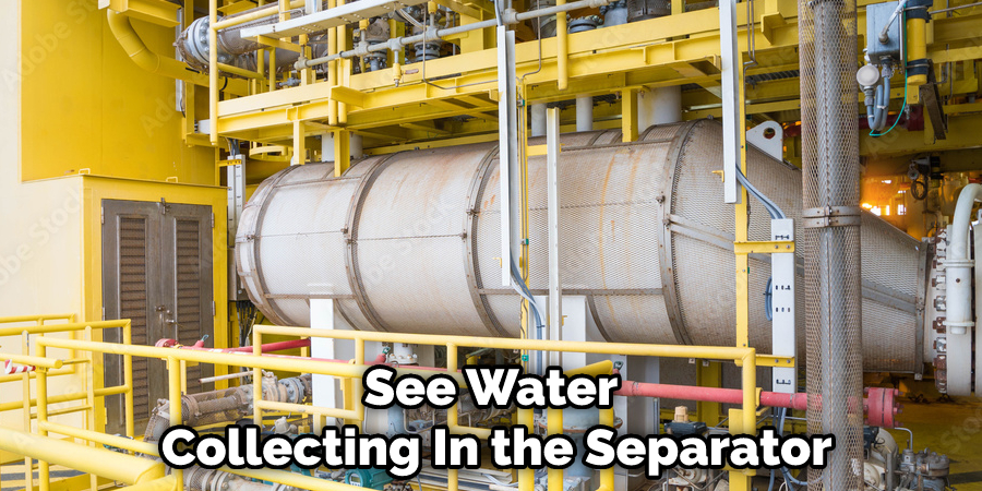 See Water Collecting in the Separator
