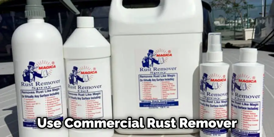 Use Commercial Rust Remover