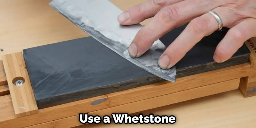 Use a Whetstone